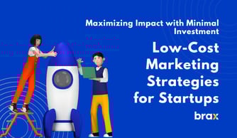 Max Impact, Minimal Budget: Low-Cost Marketing Strategies for Startups